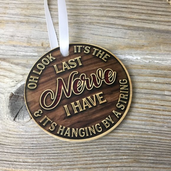 Oh Look It's the Last Nerve I Have Christmas Ornament - Picture 6 of 6